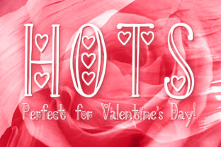 Hots: The Perfect Font for Valentine's Day Campaigns